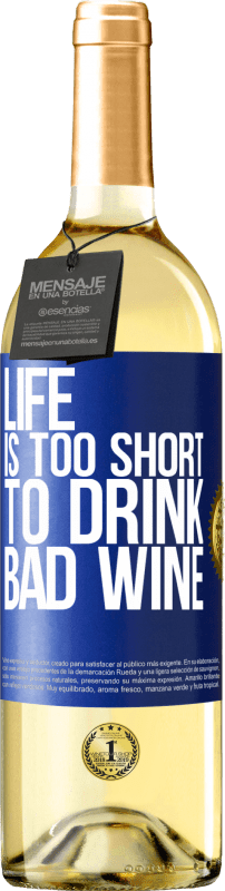 29,95 € Free Shipping | White Wine WHITE Edition Life is too short to drink bad wine Blue Label. Customizable label Young wine Harvest 2024 Verdejo