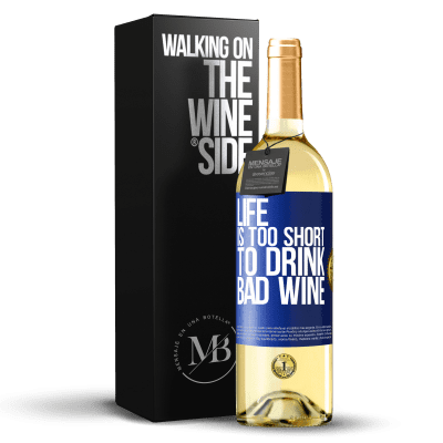 «人生は短すぎて悪いワインを飲むことができない» WHITEエディション