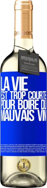 29,95 € Envoi gratuit | Vin blanc Édition WHITE La vie est trop courte pour boire du mauvais vin Étiquette Bleue. Étiquette personnalisable Vin jeune Récolte 2024 Verdejo