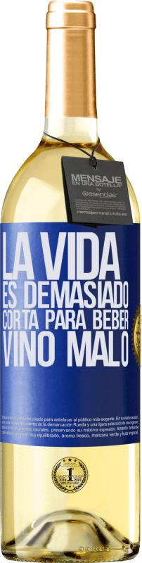 29,95 € Envío gratis | Vino Blanco Edición WHITE La vida es demasiado corta para beber vino malo Etiqueta Azul. Etiqueta personalizable Vino joven Cosecha 2024 Verdejo