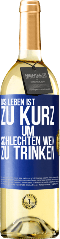 29,95 € Kostenloser Versand | Weißwein WHITE Ausgabe Das Leben ist zu kurz, um schlechten Wein zu trinken Blaue Markierung. Anpassbares Etikett Junger Wein Ernte 2024 Verdejo