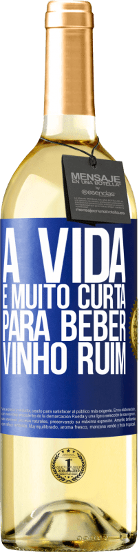 29,95 € Envio grátis | Vinho branco Edição WHITE A vida é muito curta para beber vinho ruim Etiqueta Azul. Etiqueta personalizável Vinho jovem Colheita 2024 Verdejo