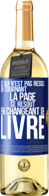 29,95 € Envoi gratuit | Vin blanc Édition WHITE Ce qui n'est pas résolu en tournant la page se résout en changeant de livre Étiquette Bleue. Étiquette personnalisable Vin jeune Récolte 2024 Verdejo