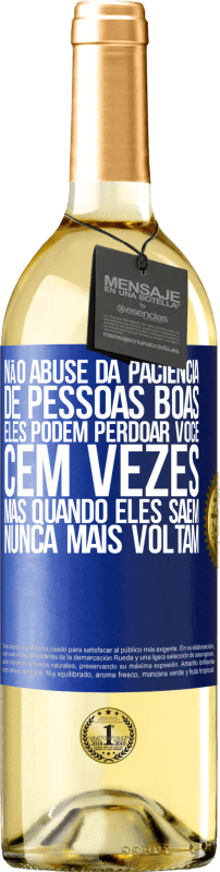 29,95 € Envio grátis | Vinho branco Edição WHITE Não abuse da paciência de pessoas boas. Eles podem perdoar você cem vezes, mas quando eles saem, nunca mais voltam Etiqueta Azul. Etiqueta personalizável Vinho jovem Colheita 2024 Verdejo