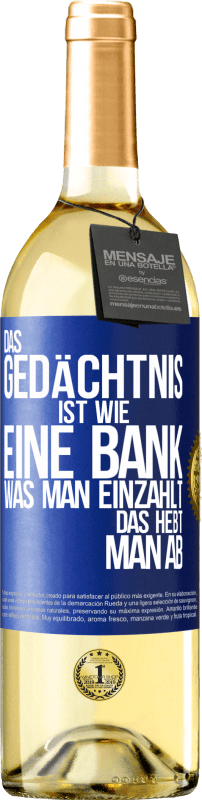 29,95 € Kostenloser Versand | Weißwein WHITE Ausgabe Das Gedächtnis ist wie eine Bank. Was man einzahlt, das hebt man ab Blaue Markierung. Anpassbares Etikett Junger Wein Ernte 2024 Verdejo