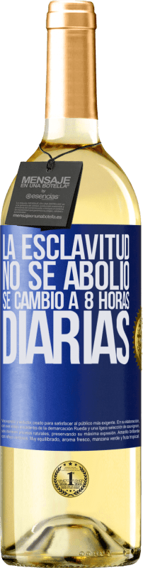 29,95 € Envío gratis | Vino Blanco Edición WHITE La esclavitud no se abolió, se cambió a 8 horas diarias Etiqueta Azul. Etiqueta personalizable Vino joven Cosecha 2023 Verdejo