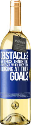 29,95 € Free Shipping | White Wine WHITE Edition Obstacles are those things that people see when they stop looking at their goals Blue Label. Customizable label Young wine Harvest 2025 Verdejo