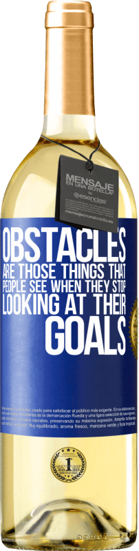 29,95 € Free Shipping | White Wine WHITE Edition Obstacles are those things that people see when they stop looking at their goals Blue Label. Customizable label Young wine Harvest 2024 Verdejo