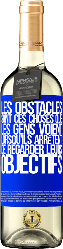 29,95 € Envoi gratuit | Vin blanc Édition WHITE Les obstacles sont ces choses que les gens voient lorsqu'ils arrêtent de regarder leurs objectifs Étiquette Bleue. Étiquette personnalisable Vin jeune Récolte 2024 Verdejo