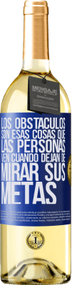 29,95 € Envío gratis | Vino Blanco Edición WHITE Los obstáculos son esas cosas que las personas ven cuando dejan de mirar sus metas Etiqueta Azul. Etiqueta personalizable Vino joven Cosecha 2023 Verdejo