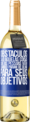 29,95 € Envio grátis | Vinho branco Edição WHITE Obstáculos são aquelas coisas que as pessoas vêem quando param de olhar para seus objetivos Etiqueta Azul. Etiqueta personalizável Vinho jovem Colheita 2023 Verdejo