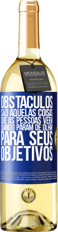 29,95 € Envio grátis | Vinho branco Edição WHITE Obstáculos são aquelas coisas que as pessoas vêem quando param de olhar para seus objetivos Etiqueta Azul. Etiqueta personalizável Vinho jovem Colheita 2024 Verdejo