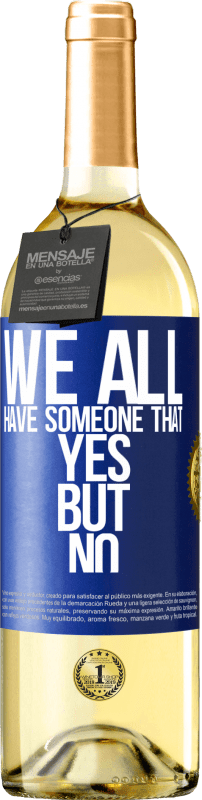 29,95 € Free Shipping | White Wine WHITE Edition We all have someone yes but no Blue Label. Customizable label Young wine Harvest 2023 Verdejo