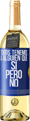 29,95 € Envío gratis | Vino Blanco Edición WHITE Todos tenemos a alguien que sí pero no Etiqueta Azul. Etiqueta personalizable Vino joven Cosecha 2024 Verdejo