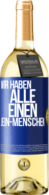 29,95 € Kostenloser Versand | Weißwein WHITE Ausgabe Wir haben alle einen Jein-Menschen Blaue Markierung. Anpassbares Etikett Junger Wein Ernte 2023 Verdejo