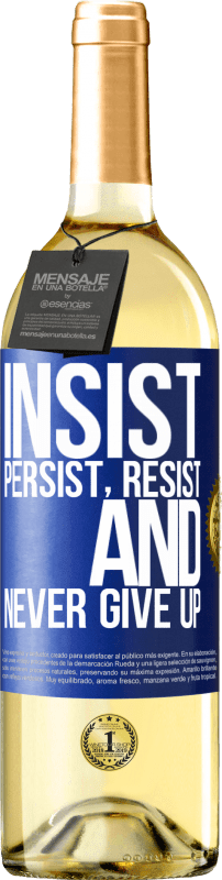 29,95 € Free Shipping | White Wine WHITE Edition Insist, persist, resist, and never give up Blue Label. Customizable label Young wine Harvest 2023 Verdejo