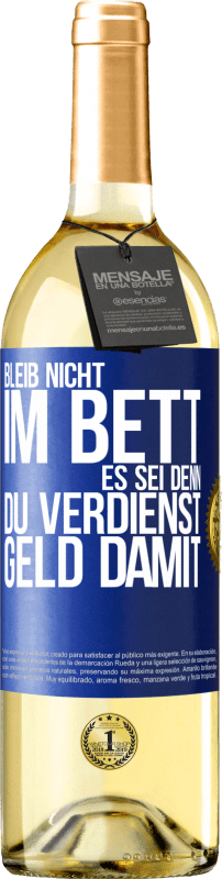29,95 € Kostenloser Versand | Weißwein WHITE Ausgabe Bleib nicht im Bett, es sei denn, du verdienst Geld damit Blaue Markierung. Anpassbares Etikett Junger Wein Ernte 2024 Verdejo