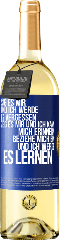 29,95 € Kostenloser Versand | Weißwein WHITE Ausgabe Sag es mir und ich werde es vergessen. Zeig es mir und ich kann mich erinnern. Beziehe mich ein und ich werde es lernen Blaue Markierung. Anpassbares Etikett Junger Wein Ernte 2024 Verdejo