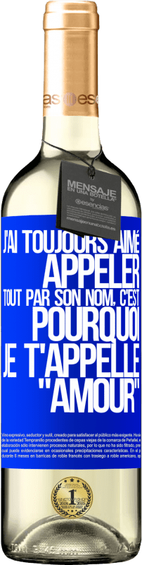 29,95 € Envoi gratuit | Vin blanc Édition WHITE J'ai toujours aimé appeler tout par son nom, c'est pourquoi je t'appelle amour Étiquette Bleue. Étiquette personnalisable Vin jeune Récolte 2024 Verdejo