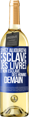 29,95 € Envoi gratuit | Vin blanc Édition WHITE Soyez aujourd'hui esclave des livres et non esclave des hommes demain Étiquette Bleue. Étiquette personnalisable Vin jeune Récolte 2024 Verdejo