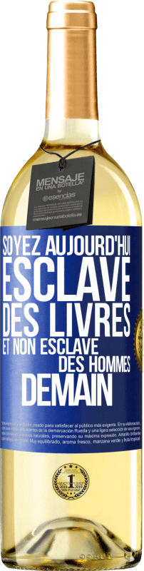 29,95 € Envoi gratuit | Vin blanc Édition WHITE Soyez aujourd'hui esclave des livres et non esclave des hommes demain Étiquette Bleue. Étiquette personnalisable Vin jeune Récolte 2023 Verdejo