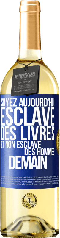 29,95 € Envoi gratuit | Vin blanc Édition WHITE Soyez aujourd'hui esclave des livres et non esclave des hommes demain Étiquette Bleue. Étiquette personnalisable Vin jeune Récolte 2024 Verdejo