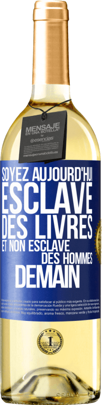 29,95 € Envoi gratuit | Vin blanc Édition WHITE Soyez aujourd'hui esclave des livres et non esclave des hommes demain Étiquette Bleue. Étiquette personnalisable Vin jeune Récolte 2025 Verdejo