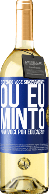 29,95 € Envio grátis | Vinho branco Edição WHITE eu ofendo você sinceramente? Ou eu minto para você por educação? Etiqueta Azul. Etiqueta personalizável Vinho jovem Colheita 2024 Verdejo