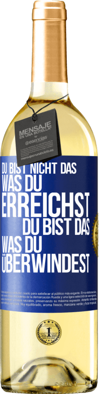 29,95 € Kostenloser Versand | Weißwein WHITE Ausgabe Du bist nicht das, was du erreichst, du bist das, was du überwindest Blaue Markierung. Anpassbares Etikett Junger Wein Ernte 2024 Verdejo