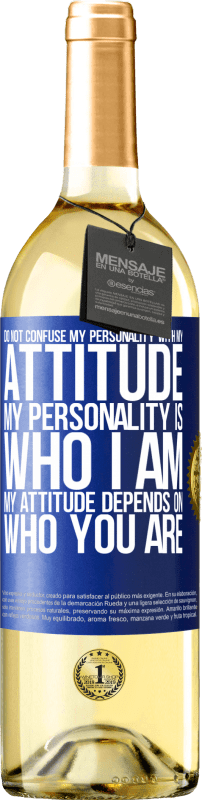 29,95 € Free Shipping | White Wine WHITE Edition Do not confuse my personality with my attitude. My personality is who I am. My attitude depends on who you are Blue Label. Customizable label Young wine Harvest 2023 Verdejo