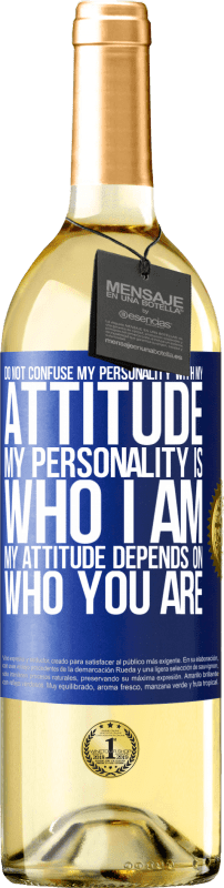 29,95 € Free Shipping | White Wine WHITE Edition Do not confuse my personality with my attitude. My personality is who I am. My attitude depends on who you are Blue Label. Customizable label Young wine Harvest 2024 Verdejo