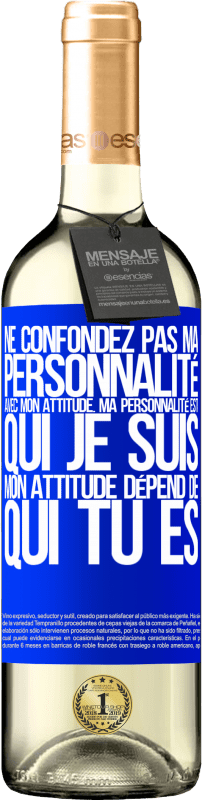 29,95 € Envoi gratuit | Vin blanc Édition WHITE Ne confondez pas ma personnalité avec mon attitude. Ma personnalité est qui je suis. Mon attitude dépend de qui vous êtes Étiquette Bleue. Étiquette personnalisable Vin jeune Récolte 2024 Verdejo