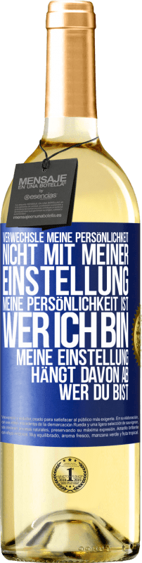 29,95 € Kostenloser Versand | Weißwein WHITE Ausgabe Verwechsle meine Persönlichkeit nicht mit meiner Einstellung. Meine Persönlichkeit ist, wer ich bin. Meine Einstellung hängt dav Blaue Markierung. Anpassbares Etikett Junger Wein Ernte 2024 Verdejo