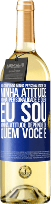 29,95 € Envio grátis | Vinho branco Edição WHITE Não confunda minha personalidade com minha atitude. Minha personalidade é quem eu sou. Minha atitude depende de quem você é Etiqueta Azul. Etiqueta personalizável Vinho jovem Colheita 2023 Verdejo