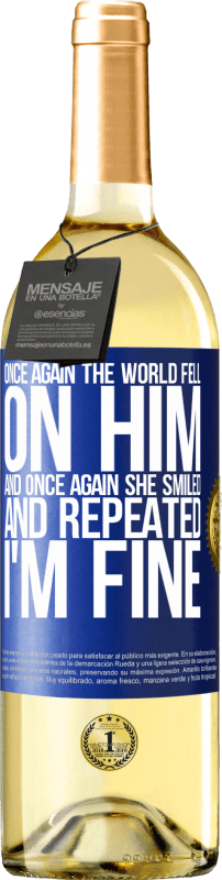 29,95 € Free Shipping | White Wine WHITE Edition Once again, the world fell on him. And once again, he smiled and repeated I'm fine Blue Label. Customizable label Young wine Harvest 2024 Verdejo