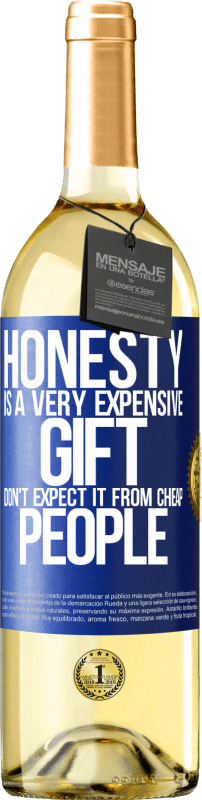 29,95 € Free Shipping | White Wine WHITE Edition Honesty is a very expensive gift. Don't expect it from cheap people Blue Label. Customizable label Young wine Harvest 2024 Verdejo