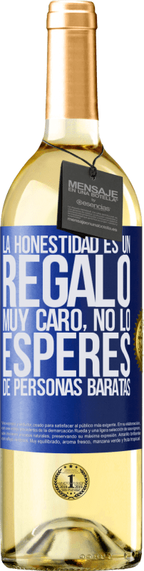 29,95 € Envío gratis | Vino Blanco Edición WHITE La honestidad es un regalo muy caro. No lo esperes de personas baratas Etiqueta Azul. Etiqueta personalizable Vino joven Cosecha 2024 Verdejo