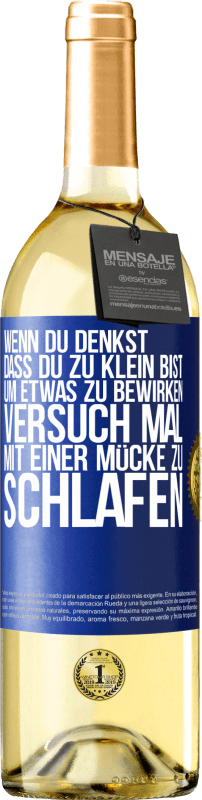 29,95 € Kostenloser Versand | Weißwein WHITE Ausgabe Wenn du denkst, dass du zu klein bist, um etwas zu bewirken, versuch mal, mit einer Mücke zu schlafen Blaue Markierung. Anpassbares Etikett Junger Wein Ernte 2024 Verdejo