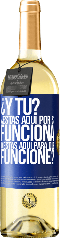 29,95 € Envío gratis | Vino Blanco Edición WHITE ¿Y tú? ¿Estás aquí por si funciona, o estás aquí para que funcione? Etiqueta Azul. Etiqueta personalizable Vino joven Cosecha 2024 Verdejo