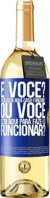 29,95 € Envio grátis | Vinho branco Edição WHITE e você? Você está aqui caso funcione ou está aqui para fazê-lo funcionar? Etiqueta Azul. Etiqueta personalizável Vinho jovem Colheita 2024 Verdejo