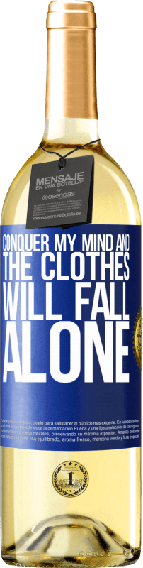 29,95 € Free Shipping | White Wine WHITE Edition Conquer my mind and the clothes will fall alone Blue Label. Customizable label Young wine Harvest 2024 Verdejo