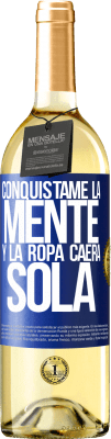 29,95 € Envío gratis | Vino Blanco Edición WHITE Conquístame la mente y la ropa caerá sola Etiqueta Azul. Etiqueta personalizable Vino joven Cosecha 2024 Verdejo