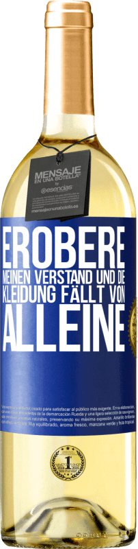 29,95 € Kostenloser Versand | Weißwein WHITE Ausgabe Erobere meinen Verstand und die Kleidung fällt von alleine Blaue Markierung. Anpassbares Etikett Junger Wein Ernte 2024 Verdejo