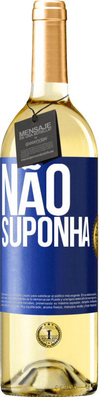 29,95 € Envio grátis | Vinho branco Edição WHITE Não suponha Etiqueta Azul. Etiqueta personalizável Vinho jovem Colheita 2024 Verdejo