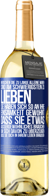 29,95 € Kostenloser Versand | Weißwein WHITE Ausgabe Menschen, die zu lange alleine waren, sind am schwierigsten zu lieben. Sie haben sich so an ihre Einsamkeit gewöhnt, dass sie et Blaue Markierung. Anpassbares Etikett Junger Wein Ernte 2024 Verdejo