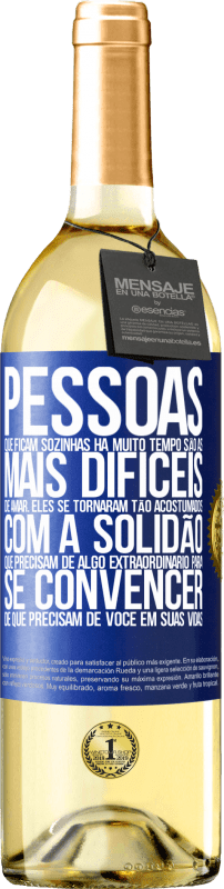 29,95 € Envio grátis | Vinho branco Edição WHITE Pessoas que ficam sozinhas há muito tempo são as mais difíceis de amar. Eles se tornaram tão acostumados com a solidão que Etiqueta Azul. Etiqueta personalizável Vinho jovem Colheita 2024 Verdejo