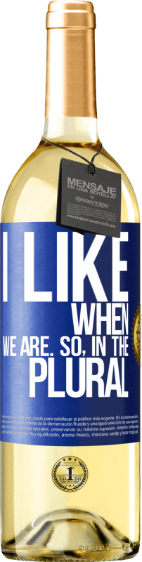 29,95 € Бесплатная доставка | Белое вино Издание WHITE Мне нравится, когда мы. Так во множественном числе Синяя метка. Настраиваемая этикетка Молодое вино Урожай 2023 Verdejo