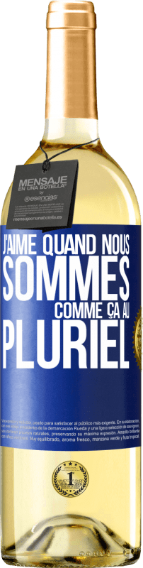 29,95 € Envoi gratuit | Vin blanc Édition WHITE J'aime quand nous sommes. Comme ça au pluriel Étiquette Bleue. Étiquette personnalisable Vin jeune Récolte 2024 Verdejo