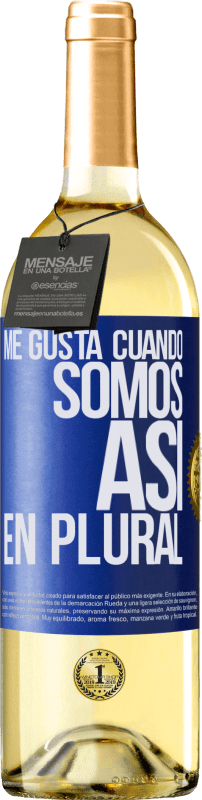 29,95 € Envío gratis | Vino Blanco Edición WHITE Me gusta cuando somos. Así, en plural Etiqueta Azul. Etiqueta personalizable Vino joven Cosecha 2024 Verdejo