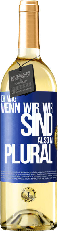 29,95 € Kostenloser Versand | Weißwein WHITE Ausgabe Ich mag, wenn wir wir sind. Also im Plural Blaue Markierung. Anpassbares Etikett Junger Wein Ernte 2024 Verdejo